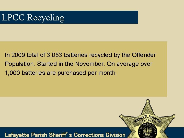 LPCC Recycling In 2009 total of 3, 083 batteries recycled by the Offender Population.