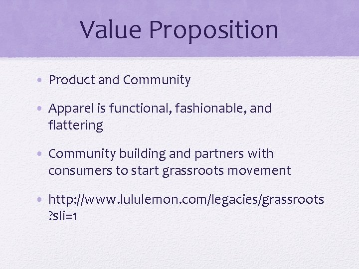 Value Proposition • Product and Community • Apparel is functional, fashionable, and flattering •