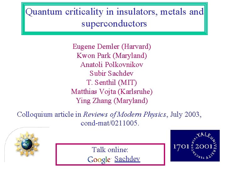 Quantum criticality in insulators, metals and superconductors Eugene Demler (Harvard) Kwon Park (Maryland) Anatoli