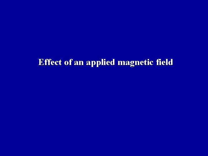 Effect of an applied magnetic field 