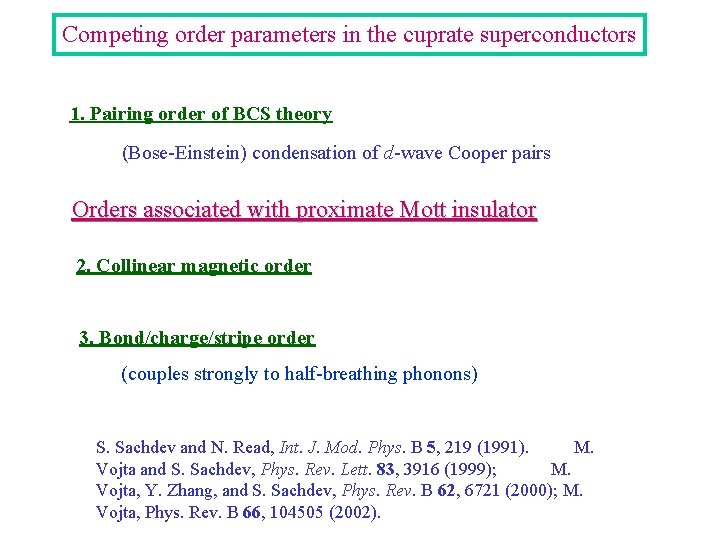 Competing order parameters in the cuprate superconductors 1. Pairing order of BCS theory (Bose-Einstein)