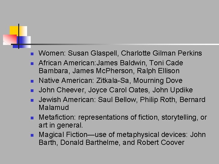 n n n n Women: Susan Glaspell, Charlotte Gilman Perkins African American: James Baldwin, n n n n Women: Susan Glaspell, Charlotte Gilman Perkins African American: James Baldwin,