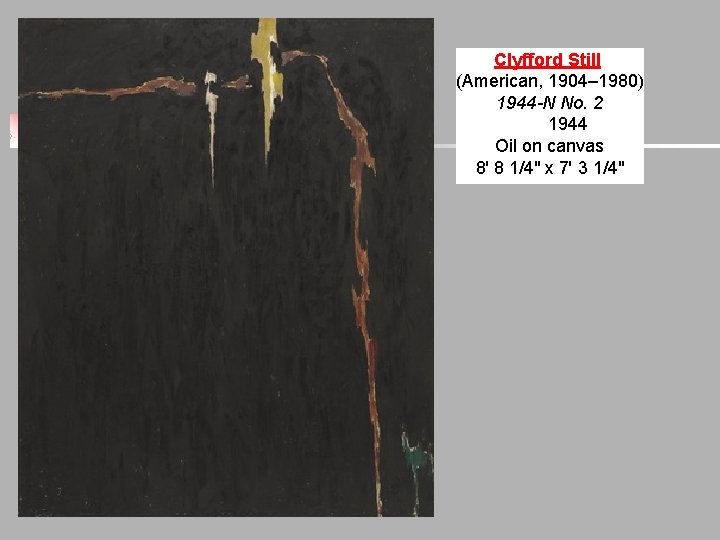 Clyfford Still (American, 1904– 1980) 1944 -N No. 2 1944 Oil on canvas 8' Clyfford Still (American, 1904– 1980) 1944 -N No. 2 1944 Oil on canvas 8'