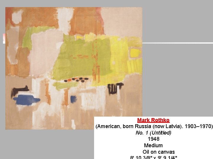 Mark Rothko (American, born Russia (now Latvia). 1903– 1970) No. 1 (Untitled) 1948 Medium Mark Rothko (American, born Russia (now Latvia). 1903– 1970) No. 1 (Untitled) 1948 Medium