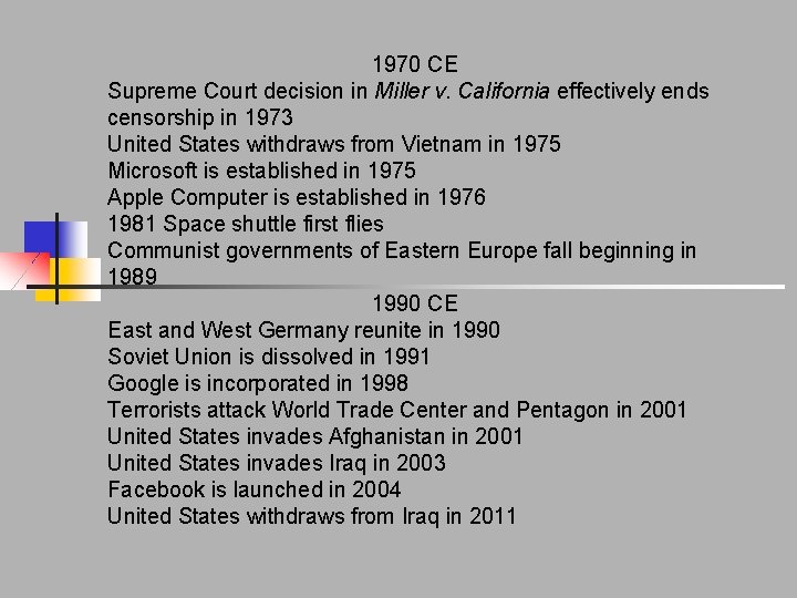 1970 CE Supreme Court decision in Miller v. California effectively ends censorship in 1973 1970 CE Supreme Court decision in Miller v. California effectively ends censorship in 1973
