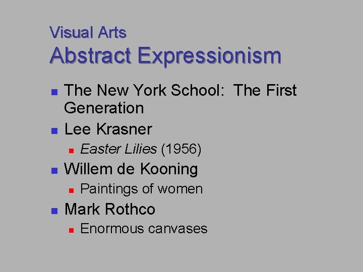 Visual Arts Abstract Expressionism n n The New York School: The First Generation Lee Visual Arts Abstract Expressionism n n The New York School: The First Generation Lee
