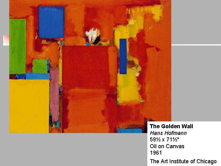 The Golden Wall Hans Hofmann 59½ x 71½" Oil on Canvas 1961 The Art The Golden Wall Hans Hofmann 59½ x 71½" Oil on Canvas 1961 The Art