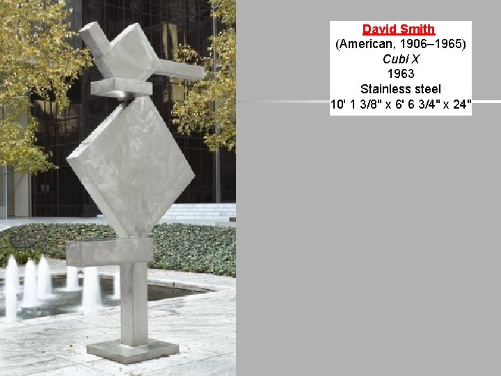 David Smith (American, 1906– 1965) Cubi X 1963 Stainless steel 10' 1 3/8" x David Smith (American, 1906– 1965) Cubi X 1963 Stainless steel 10' 1 3/8" x