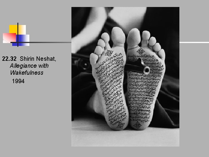 22. 32 Shirin Neshat, Allegiance with Wakefulness 1994 22. 32 Shirin Neshat, Allegiance with Wakefulness 1994