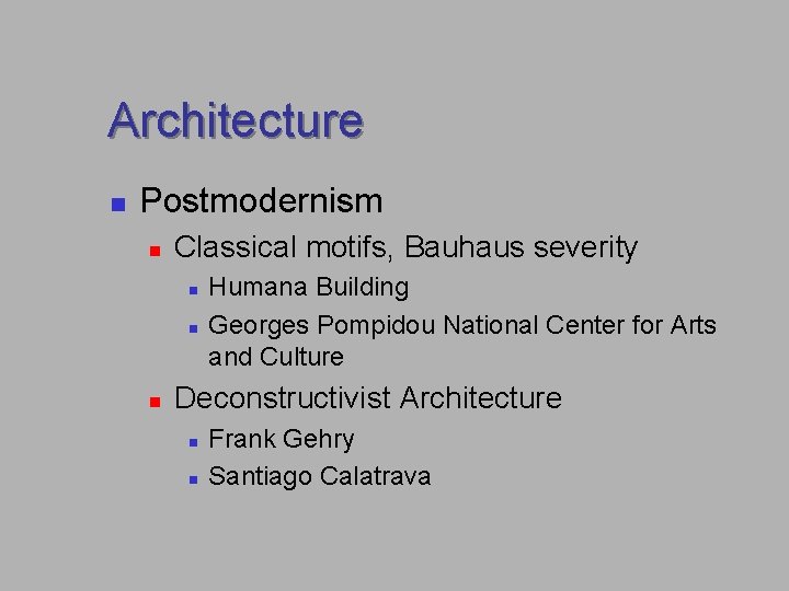 Architecture n Postmodernism n Classical motifs, Bauhaus severity n n n Humana Building Georges Architecture n Postmodernism n Classical motifs, Bauhaus severity n n n Humana Building Georges