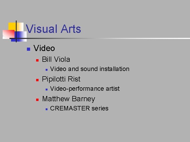 Visual Arts n Video n Bill Viola n n Pipilotti Rist n n Video Visual Arts n Video n Bill Viola n n Pipilotti Rist n n Video