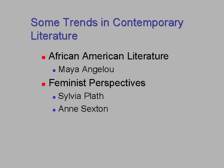 Some Trends in Contemporary Literature n African American Literature n n Maya Angelou Feminist Some Trends in Contemporary Literature n African American Literature n n Maya Angelou Feminist