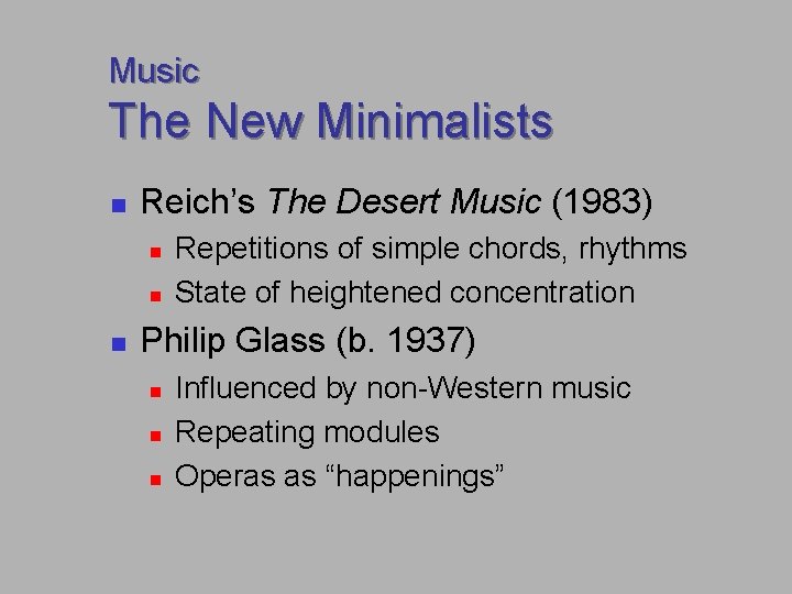 Music The New Minimalists n Reich’s The Desert Music (1983) n n n Repetitions Music The New Minimalists n Reich’s The Desert Music (1983) n n n Repetitions