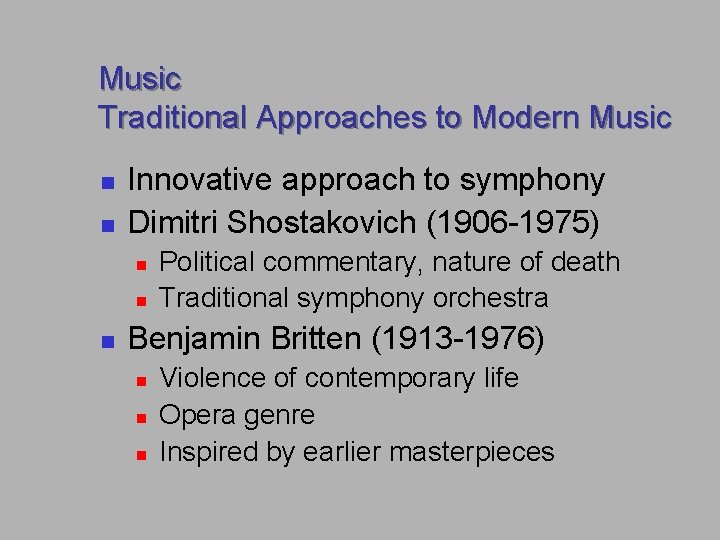 Music Traditional Approaches to Modern Music n n Innovative approach to symphony Dimitri Shostakovich Music Traditional Approaches to Modern Music n n Innovative approach to symphony Dimitri Shostakovich