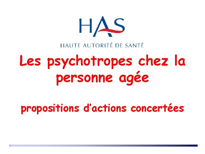 Les psychotropes chez la personne agée propositions d’actions concertées 