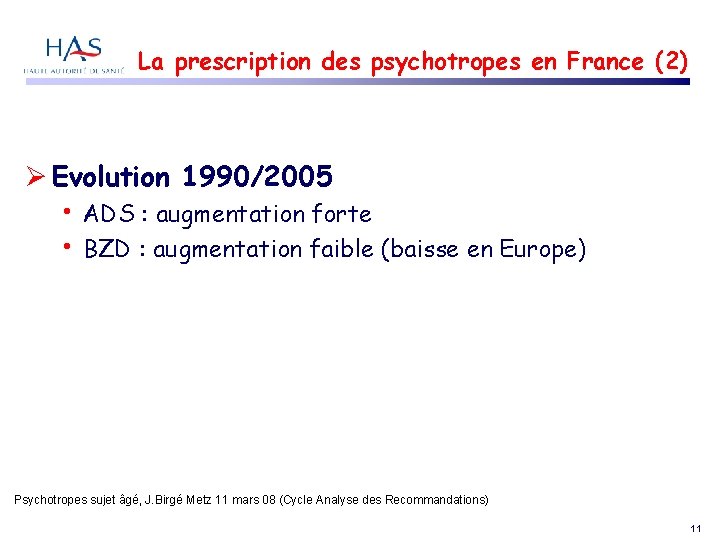 La prescription des psychotropes en France (2) Evolution 1990/2005 • • ADS : augmentation