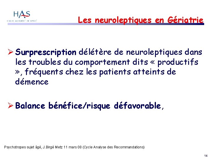 Les neuroleptiques en Gériatrie Surprescription délétère de neuroleptiques dans les troubles du comportement dits