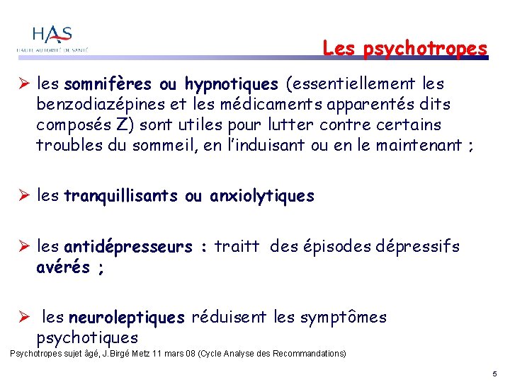 Les psychotropes les somnifères ou hypnotiques (essentiellement les benzodiazépines et les médicaments apparentés dits