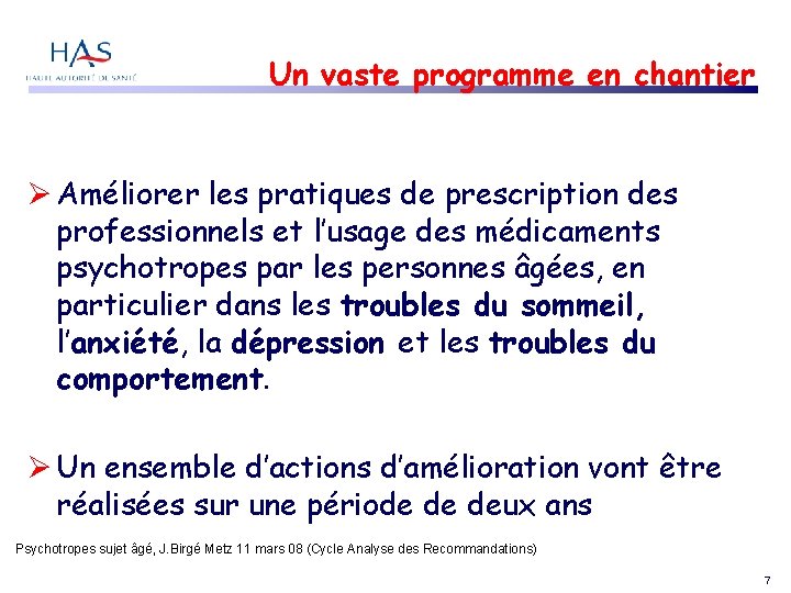 Un vaste programme en chantier Améliorer les pratiques de prescription des professionnels et l’usage