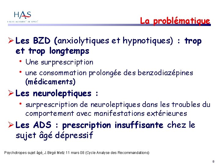 La problématique Les BZD (anxiolytiques et hypnotiques) : trop et trop longtemps • •