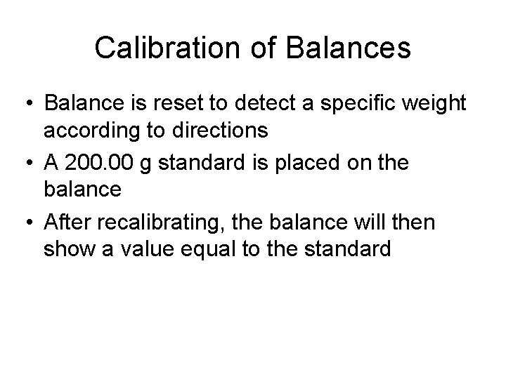 Calibration of Balances • Balance is reset to detect a specific weight according to