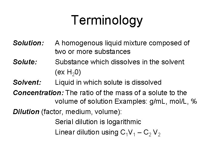 Terminology Solution: A homogenous liquid mixture composed of two or more substances Solute: Substance