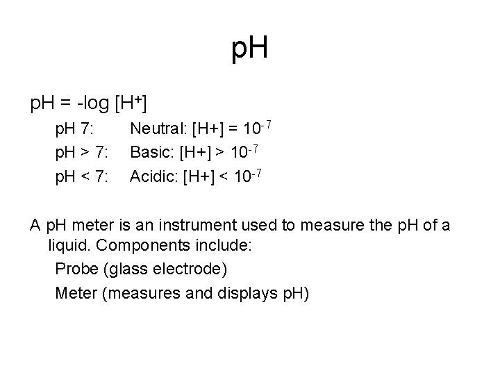 p. H = -log [H+] p. H 7: p. H > 7: p. H