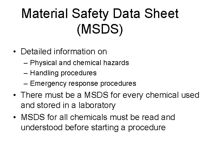 Material Safety Data Sheet (MSDS) • Detailed information on – Physical and chemical hazards