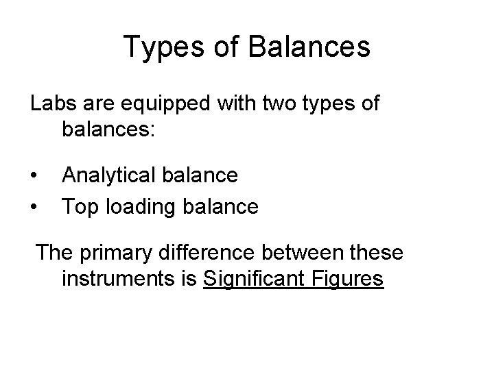 Types of Balances Labs are equipped with two types of balances: • • Analytical