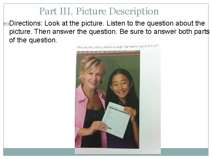 Part III. Picture Description Directions: Look at the picture. Listen to the question about