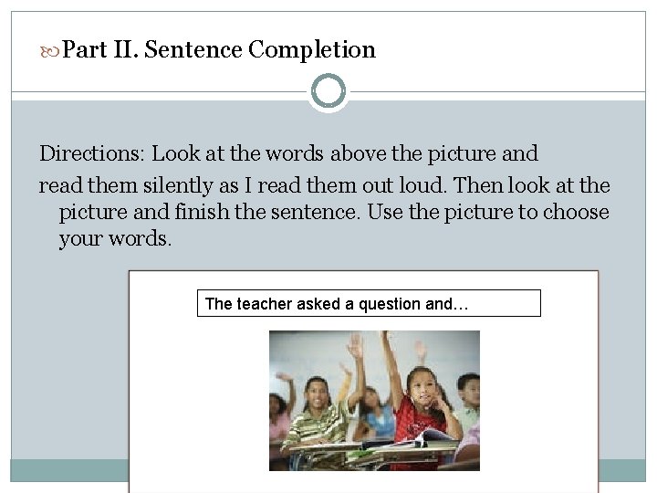  Part II. Sentence Completion Directions: Look at the words above the picture and