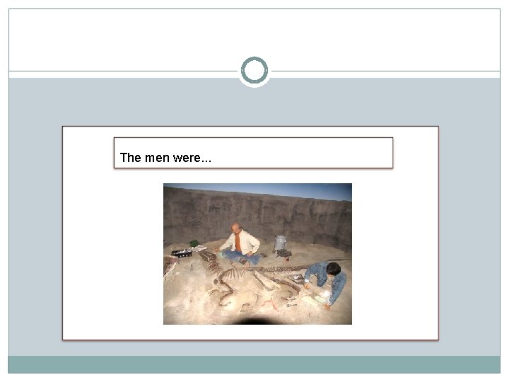 The men were. . . 