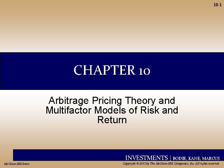 10 -1 CHAPTER 10 Arbitrage Pricing Theory and Multifactor Models of Risk and Return