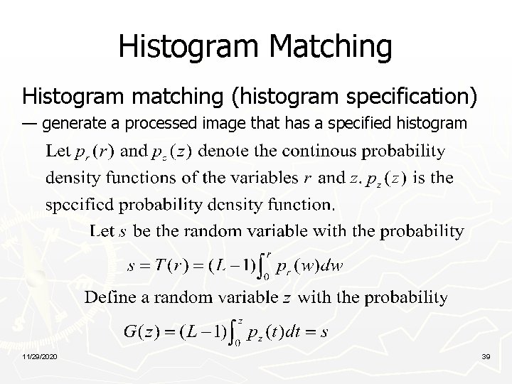 Histogram Matching Histogram matching (histogram specification) — generate a processed image that has a