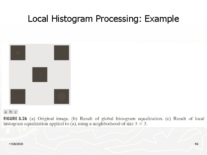 Local Histogram Processing: Example 11/29/2020 59 