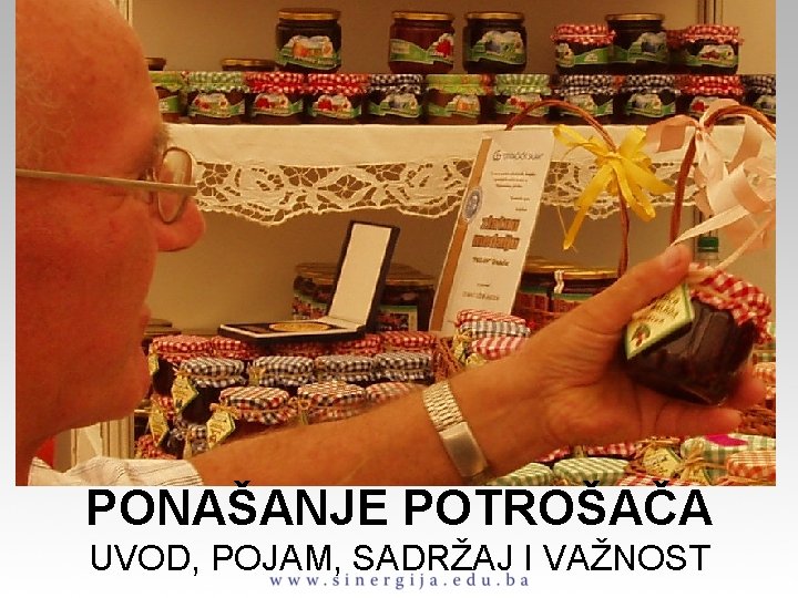 PONAŠANJE POTROŠAČA UVOD, POJAM, SADRŽAJ I VAŽNOST 