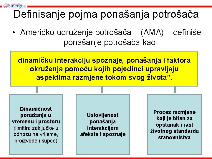 Definisanje pojma ponašanja potrošača • Američko udruženje potrošača – (AMA) – definiše ponašanje potrošača