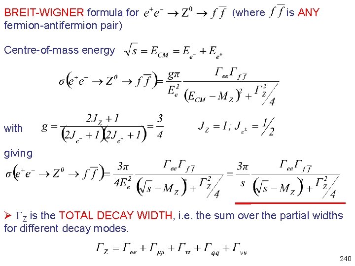BREIT-WIGNER formula for fermion-antifermion pair) (where is ANY Centre-of-mass energy with giving Ø GZ