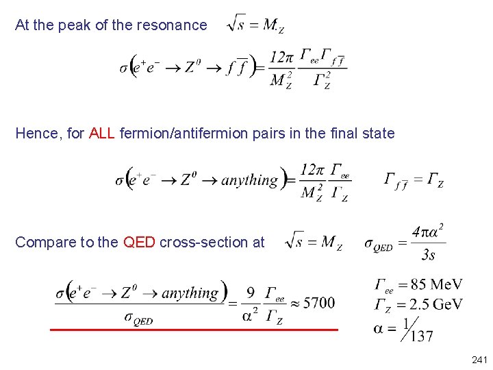 At the peak of the resonance : Hence, for ALL fermion/antifermion pairs in the