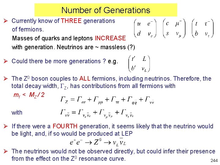 Number of Generations Ø Currently know of THREE generations of fermions. Masses of quarks