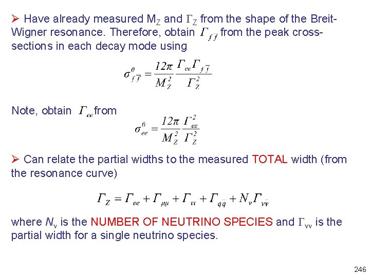 Ø Have already measured MZ and GZ from the shape of the Breit. Wigner