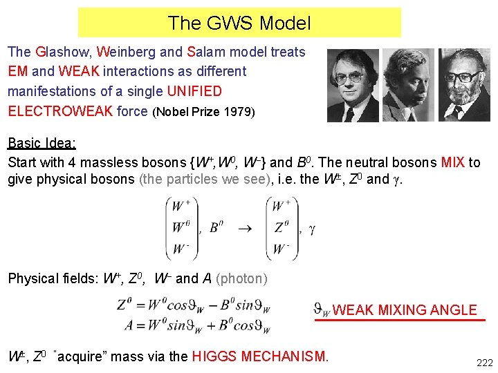 The GWS Model The Glashow, Weinberg and Salam model treats EM and WEAK interactions
