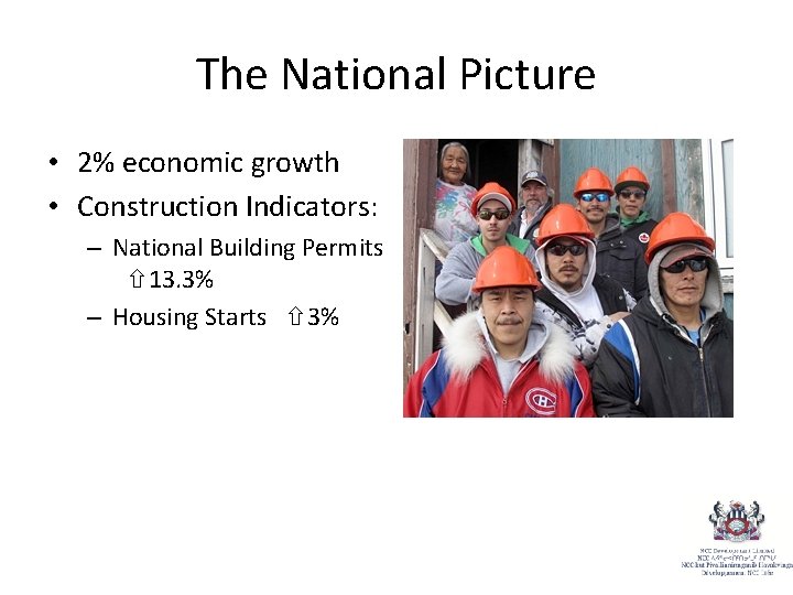 The National Picture • 2% economic growth • Construction Indicators: – National Building Permits