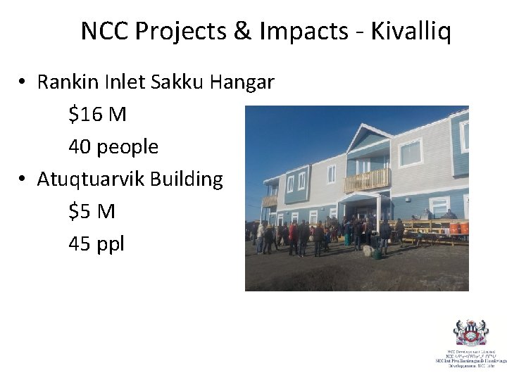 NCC Projects & Impacts - Kivalliq • Rankin Inlet Sakku Hangar $16 M 40