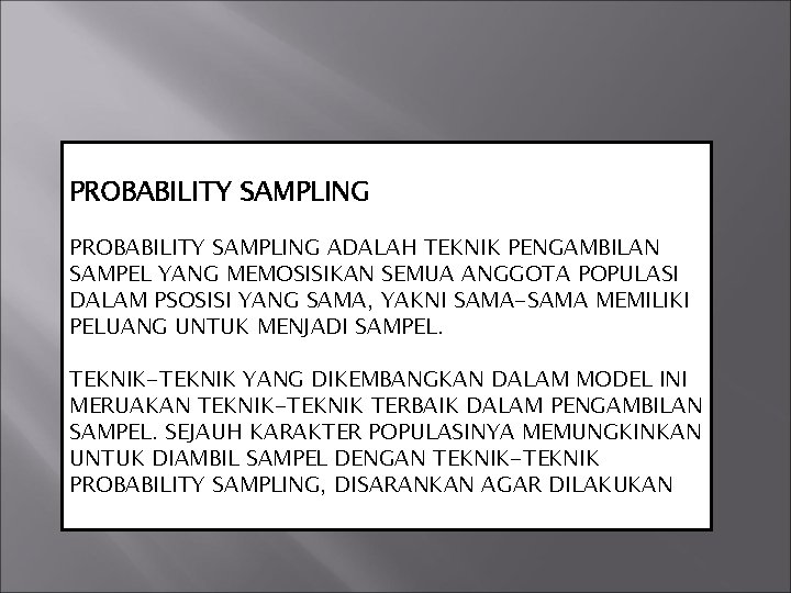 PROBABILITY SAMPLING ADALAH TEKNIK PENGAMBILAN SAMPEL YANG MEMOSISIKAN SEMUA ANGGOTA POPULASI DALAM PSOSISI YANG