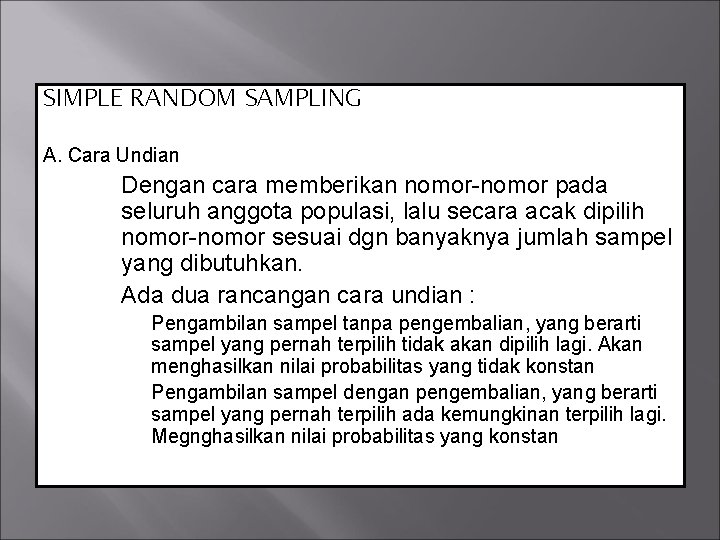 SIMPLE RANDOM SAMPLING A. Cara Undian Dengan cara memberikan nomor-nomor pada seluruh anggota populasi,