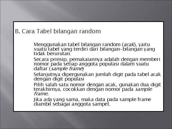 B. Cara Tabel bilangan random Menggunakan tabel bilangan random (acak), yaitu suatu tabel yang
