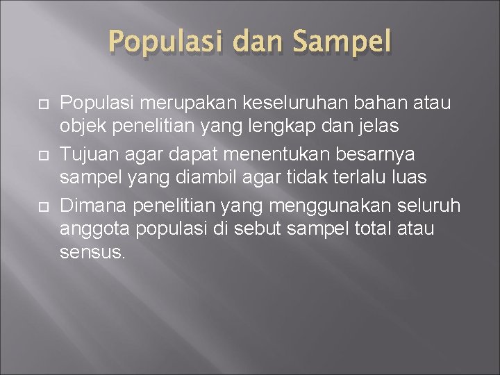 Populasi dan Sampel Populasi merupakan keseluruhan bahan atau objek penelitian yang lengkap dan jelas