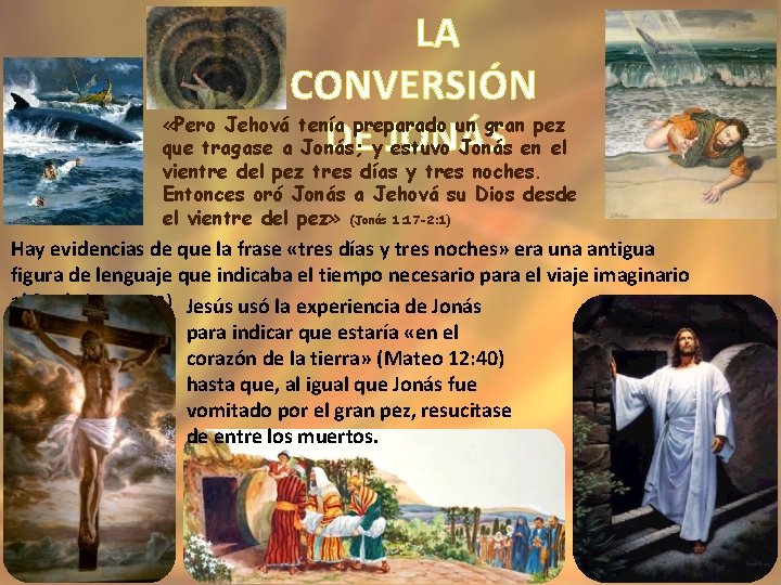 LA CONVERSIÓN «Pero Jehová tenía preparado un gran pez DEy JONÁS que tragase a