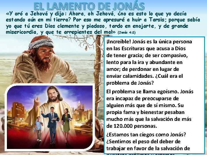 EL LAMENTO DE JONÁS «Y oró a Jehová y dijo: Ahora, oh Jehová, ¿no